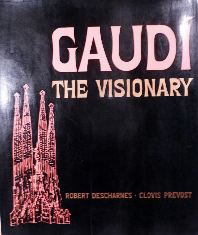 Item #5109 Gaudi The Visionary. Robert Descharnes, Clovis Prevost.
