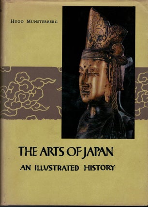 Item #5129 The Arts Of Japan An Illustrated History. Hugo Munsterberg