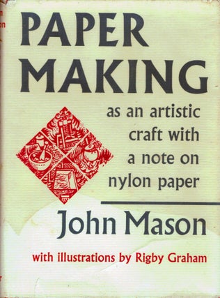 Item #5233 Paper Making As An Artistic Craft; with a note on nylon papers. John Mason
