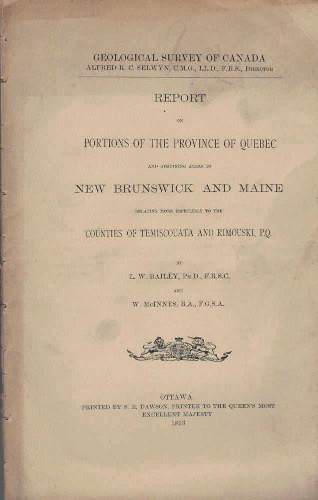 Item #5409 Report On Portions Of The Province Of Quebec And Adjoining Areas InNew Brunswick And Maine Relating More Especially, etc. L. W. Bailey, William McInnes.