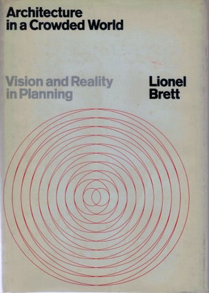Item #5482 Architecture In A Crowded World Vision And Reality In Planning. Lionel Brett