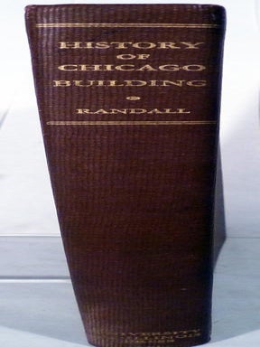 Item #5501 History Of The Development Of Building Construction In Chicago. Frank A. Randall