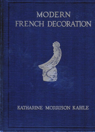 Item #5513 Modern French Decoration. Katharine Morrison Kahle