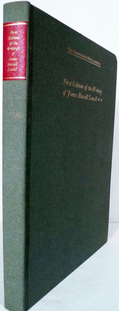 Item #5526 A Bibliography of The First Editions In Book Form Of The Writings Of James Russell Lowell. New York. The Chamberlain Bibliographies.