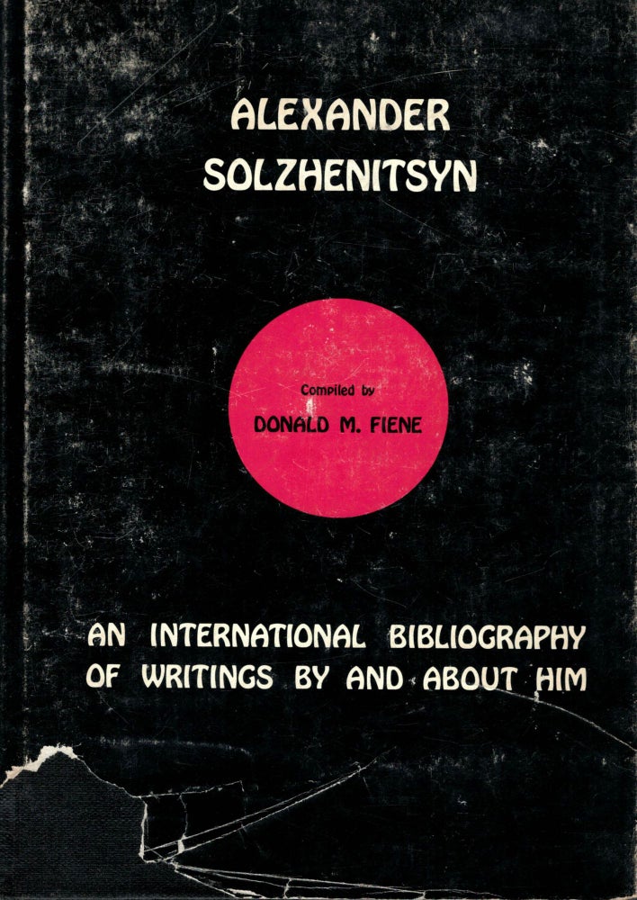 Item #5697 Alexander Solzhenitsyn An International Bibliography of Writings By And About Him. Donald M. Fiene, Compiler.