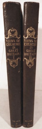 Item #5764 Views of the Most Interesting Collegiate and Parochial Churches in Great Britain. John...