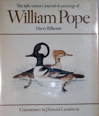 Item #5873 The 19th century journals & paintings of William Pope. Harry B. Barrett