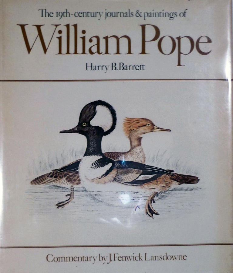 Item #5873 The 19th century journals & paintings of William Pope. Harry B. Barrett.