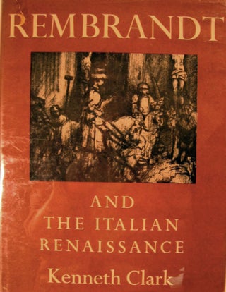 Item #6115 Rembrandt and the Italian Renaissance. Kenneth Clark