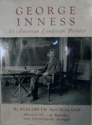 Item #6123 George Inness An American Landscape Painter 1825-1894. Elizabeth McCausland