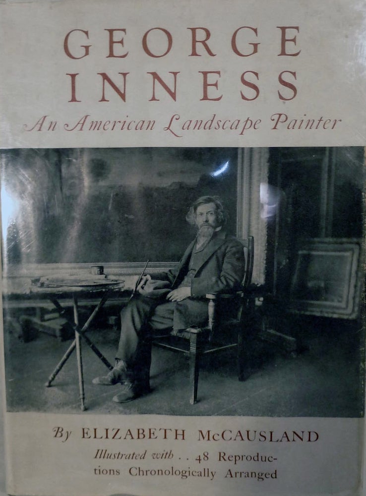 Item #6123 George Inness An American Landscape Painter 1825-1894. Elizabeth McCausland.