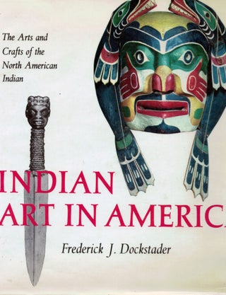 Item #6425 Indian Art in America. Frederick J. Dockstader