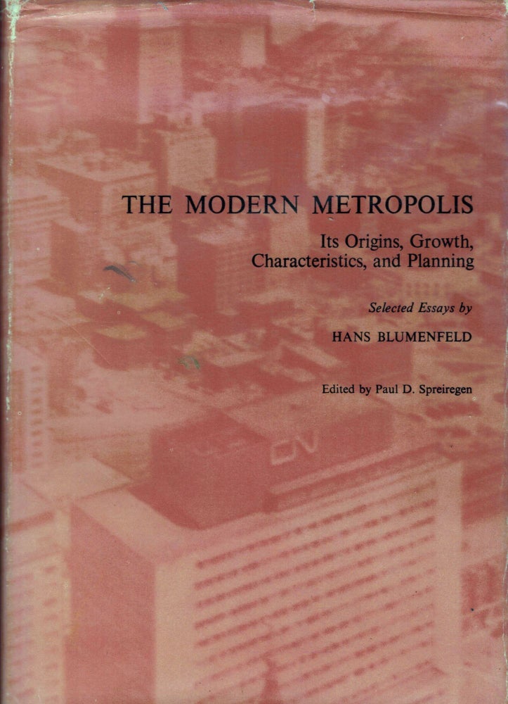 Item #6629 The Modern Metropolis It's Origins, Growth, Characteristics, and Planning. Hans Blumenfeld.