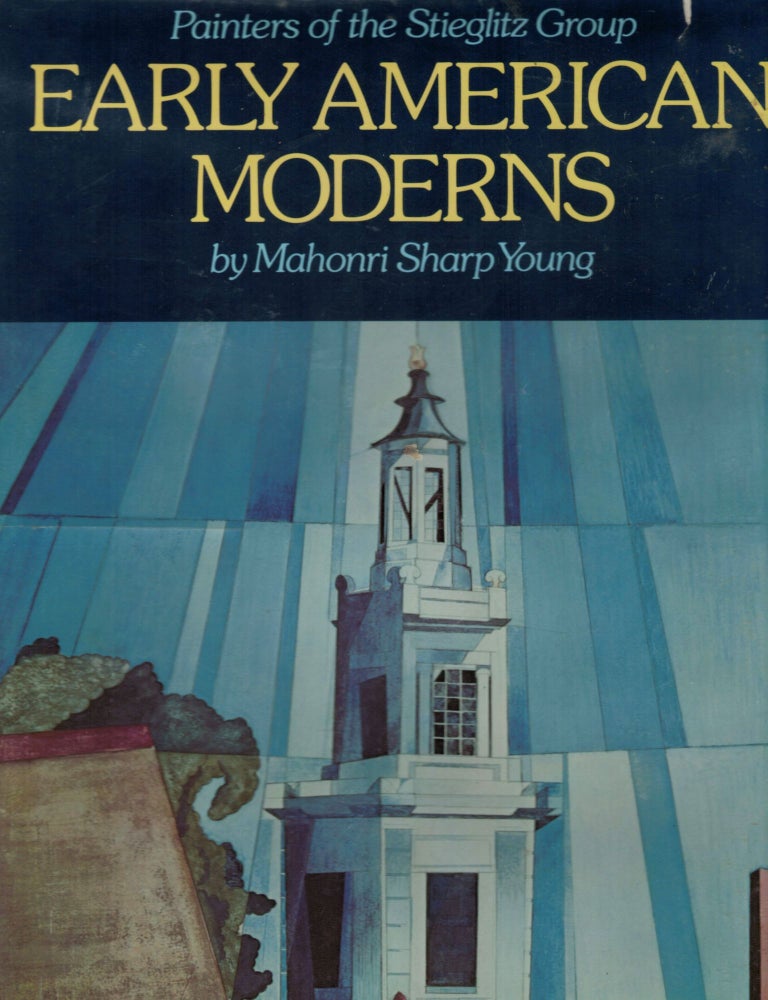 Item #6688 Painters of the Stieglitz Group Early American Moderns. Mahonri Sharp Young.
