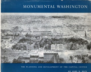Item #6830 Monumental Washington The Planning and Development of the Capital Center. John W. Reps