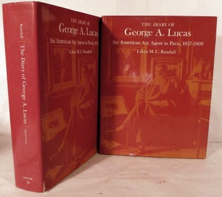 Item #695 The Diary of George A. Lucas: An American Art Agent In Paris,1857-1909. George A. Lucas