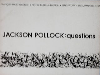 Item #7024 Jackson Pollock: questions. Francois-Marc Gagnon