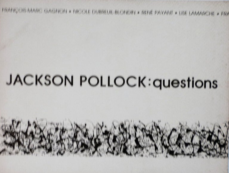 Item #7024 Jackson Pollock: questions. Francois-Marc Gagnon.