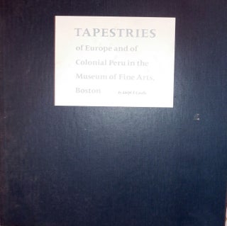 Item #7230 Tapestries of Europe and of Colonial Peru in the Museum of Fine Arts, Boston. Adolph...