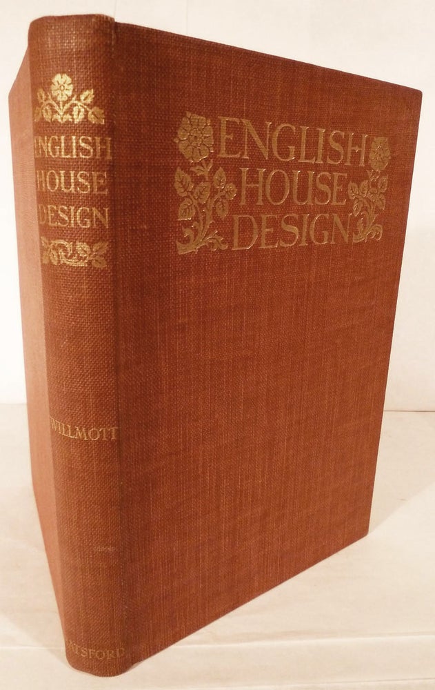 Item #7333 English House Design A Review Being a Selection and Brief Analysis of Some ofthe Best Achievements in English Domestic Architecture from the 16th to the 20th Centuries together with Numerous Examples of Contemporary Design. Ernest Willmott.