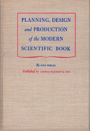 Item #7661 Planning, Design and Production of the Modern Scientific Book. Paul Perles