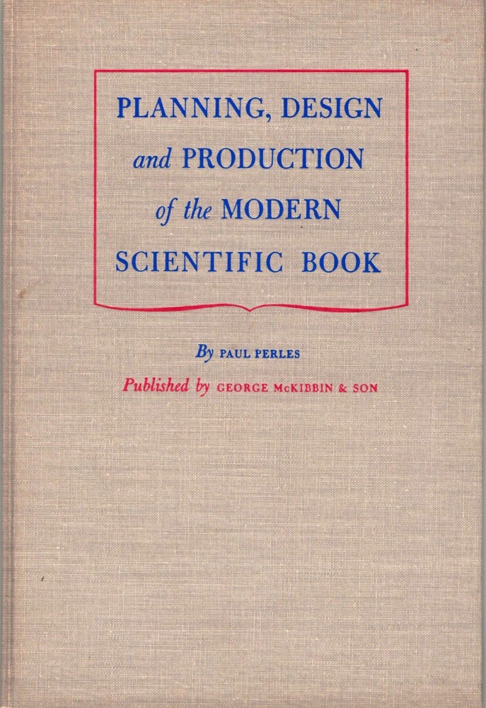 Item #7661 Planning, Design and Production of the Modern Scientific Book. Paul Perles.