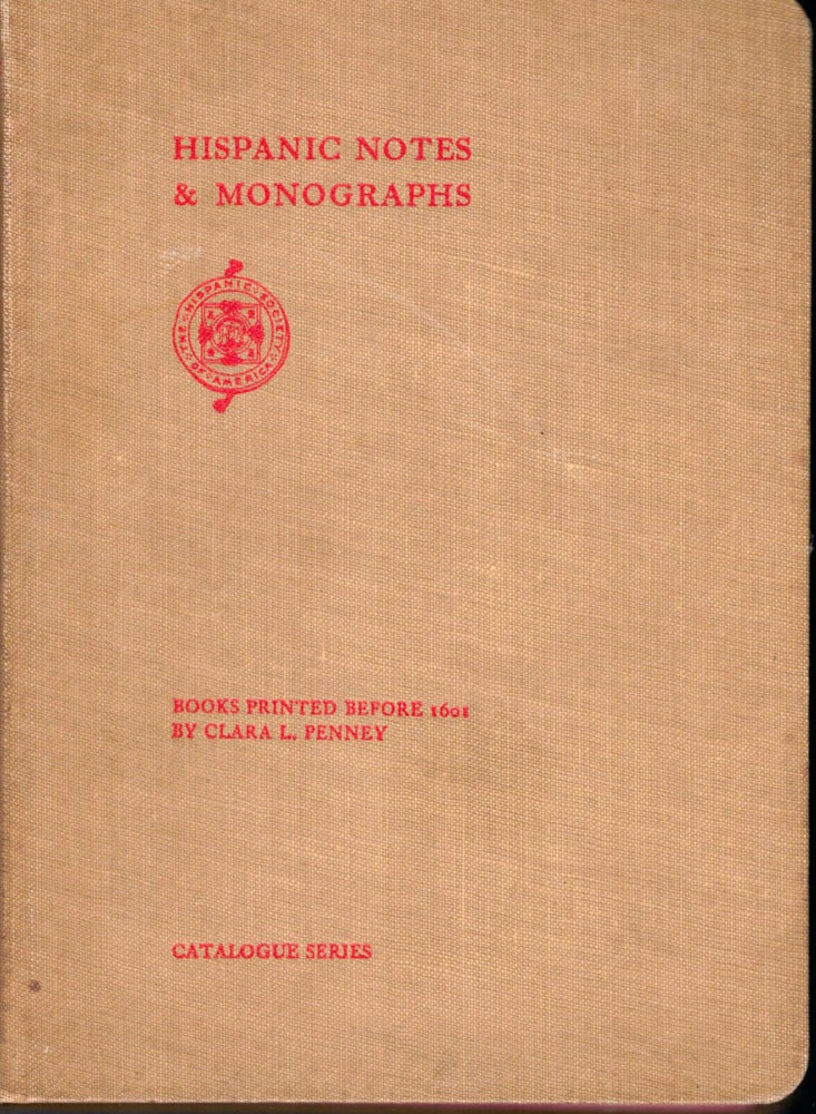 Item #7771 Hispanic Notes & Monographs Essays, Studies and brief biographies issued by the Hispanic Society of America. Clara Louisa Penney.