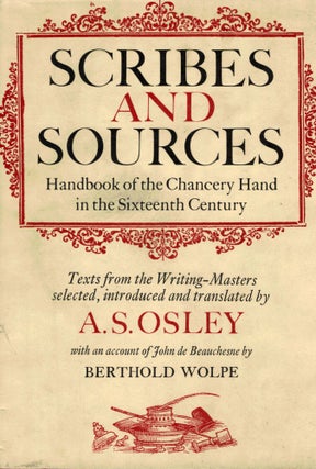 Item #7844 Scribes and Sources, Handbook of the Chancery Hand in the Sixteenth Century. A. S. Osley