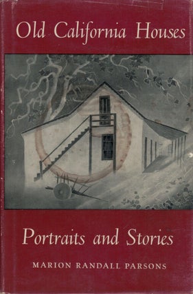 Item #7897 Old California Houses Portraits and Stories. Marion Randall Parsons