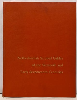 Item #7927 Netherlandish Scrolled Gables of the Sixteenth and Early Seventeenth Centuries....
