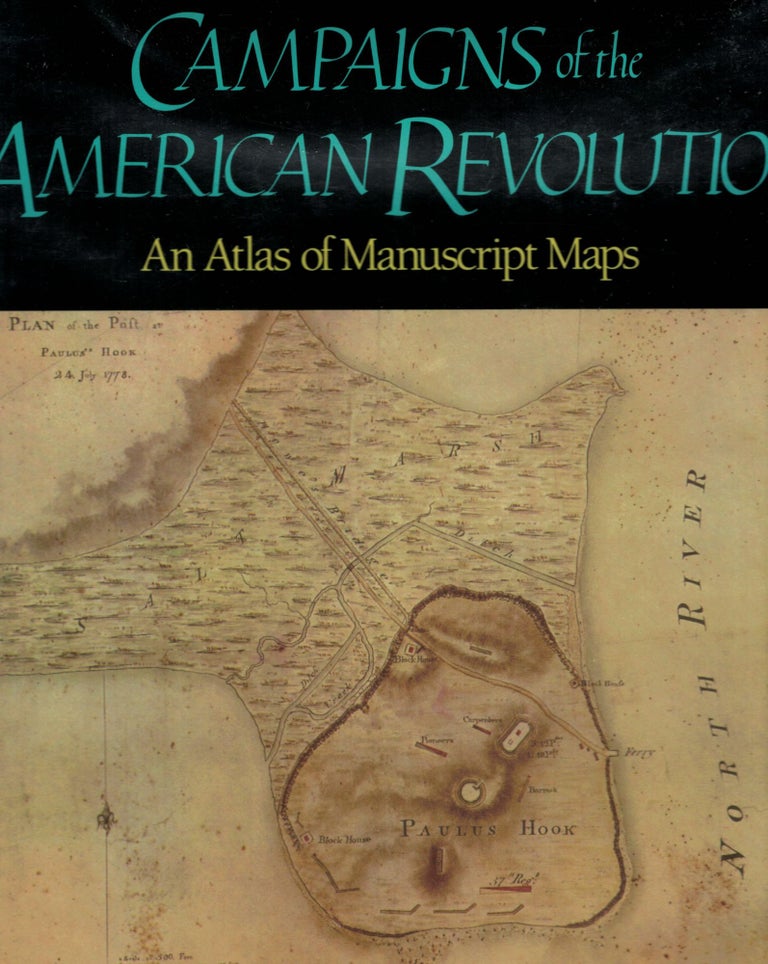 Item #8007 Campaigns of The American Revolution An Atlas of Manuscript Maps. Douglas W. Marshall, Howard H. Peckham.