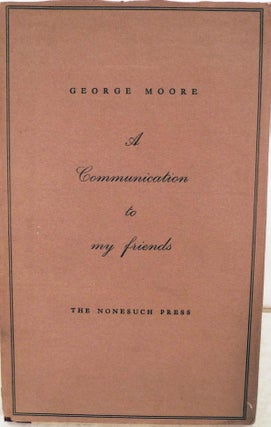 Item #8019 A Communication to My Friends. George Moore