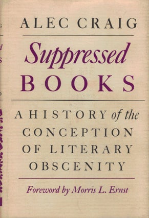 Item #8073 Suppressed Books A History of the Conception of Literary Obscenity. Alec Craig