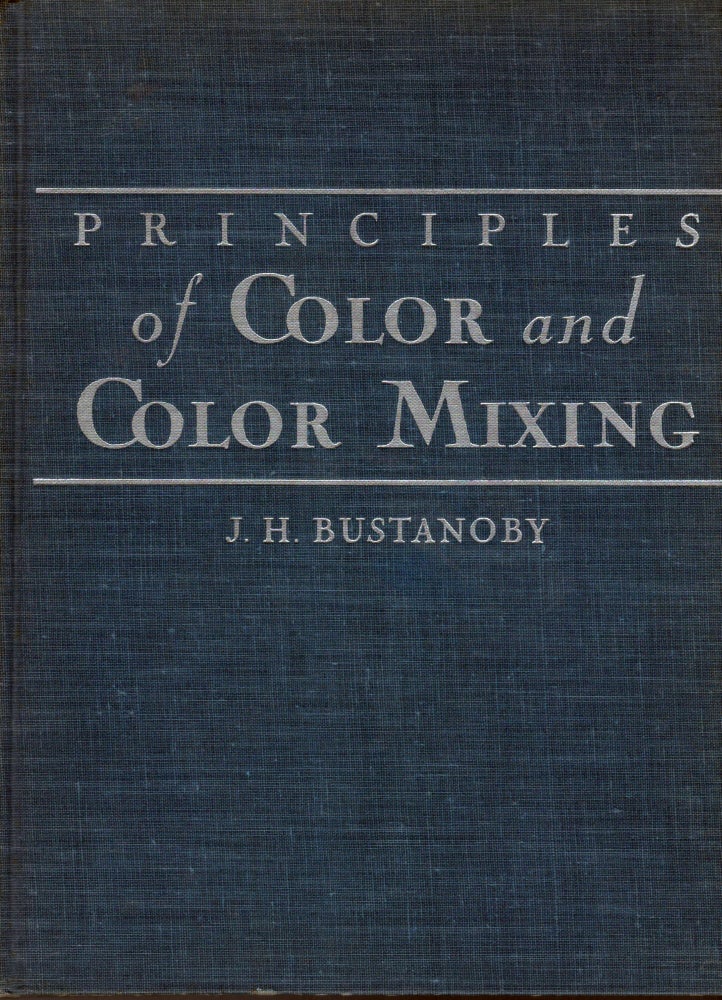 Item #842 Principles of Color and Color Mixing. J. H. Bustanoby.