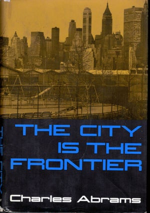 Item #8579 The City is the Frontier. Charles Abrams
