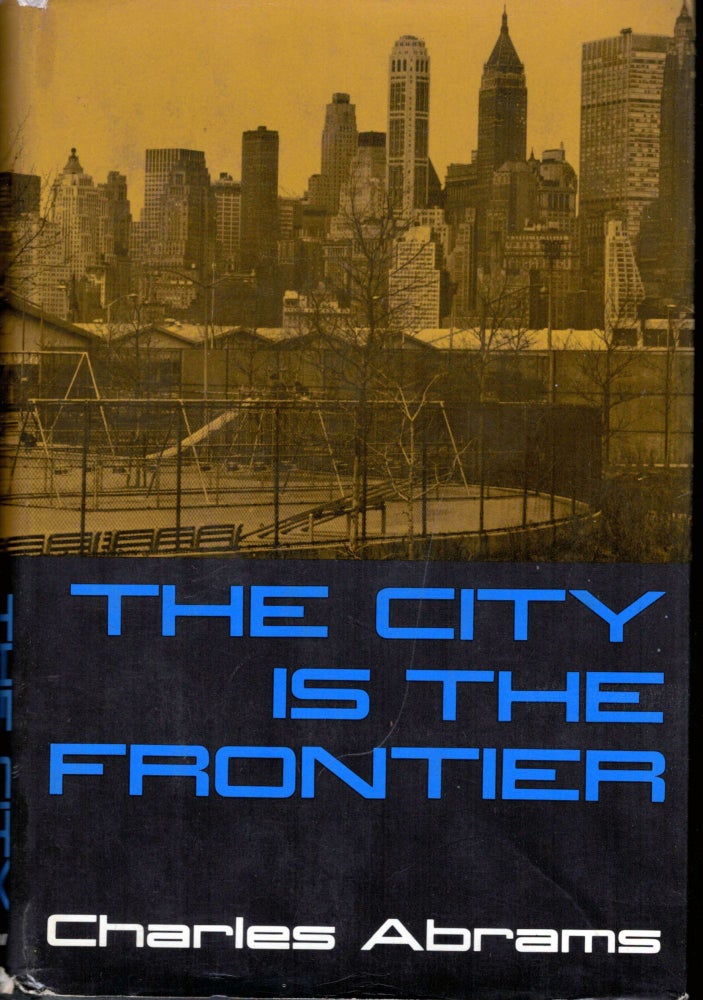 Item #8579 The City is the Frontier. Charles Abrams.