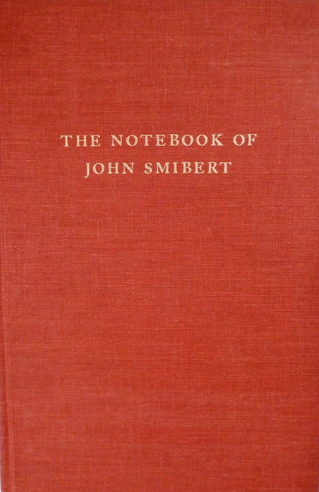 Item #8706 The Notebook of John Smibert With Essays by Sir David Evans, John Kerslake, and Andrew Oliver. John Smibert.