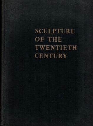 Item #8798 Sculpture of the Twentieth Century. Andrew Carnduff Ritchie