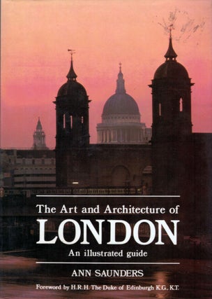 Item #8847 The Art and Architecture of London An Illustrated Guide. Ann Saunders