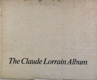 Item #9412 The Claude Lorrain Album In the Norton Simon, Inc. Museum of Art. Marcel Roethlisberger